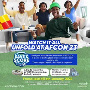 ECOBANK SAVE & SCORE: Win a Trip to AFCON & Cash Prizes