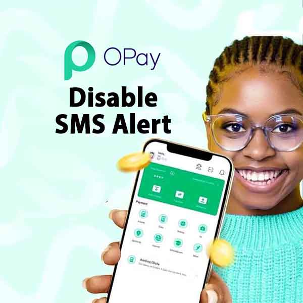 Disable SMS Alerts on Your Opay Account